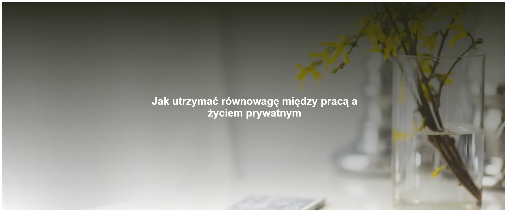 Jak utrzymać równowagę między pracą a życiem prywatnym