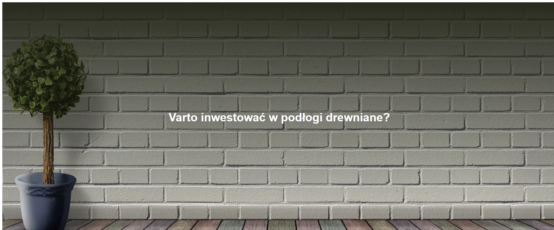 Varto inwestować w podłogi drewniane?